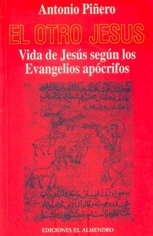 El otro Jesús: Vida de Jesús según los Evangelios apócrifos