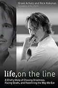 Life, on the Line: A Chef's Story of Chasing Greatness, Facing Death, and Redefining the Way We Eat