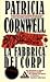 La fabbrica dei corpi by Patricia Cornwell