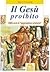 Il Gesù proibito. 2000 anni...