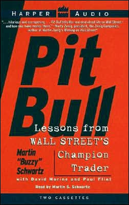 Pit Bull: Lessons from Wall Street's Champion Day Trader by Martin Schwartz