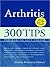 Arthritis: 300 Tips E-Book: 300 Tips for Making Life Easier
