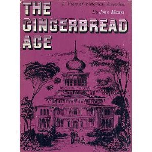 The Gingerbread Age: A View of Victorian America (hardcover)