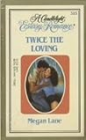 Twice the Loving (Candlelight Ecstasy Romance No 315) Twice the Loving (Candlelight Ecstasy Romance No 315)