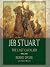 Jeb Stuart: The Last Cavalier: The Last Cavalier