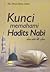 Kunci Memahami Hadits Nabi by Abu Yahya Badrusalam
