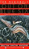 Out on Blue Six by Ian McDonald Out on Blue Six by Ian McDonald