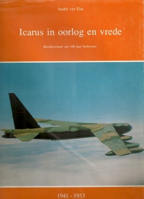 Icarus in oorlog en vrede: 1941-1953 (Icarus in oorlog en vrede, #2)