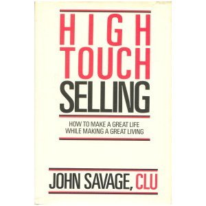 High Touch Selling: How to Make a Great Life While Making a Great Living