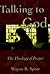 Talking to God: The theology of prayer