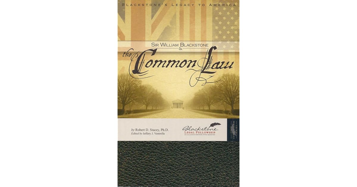 Sir William Blackstone and the Common Law Blackstone's Legacy to