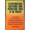 Extraterrestrial Visitations from Prehistoric Times to the Present