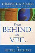 The Epistles of John Through New Eyes: From Behind the Veil (Through New Eyes Bible Commentary)