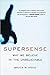 SuperSense: How the Developing Brain Creates Supernatural Beliefs