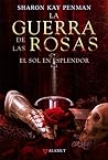 El sol en esplendor by Sharon Kay Penman