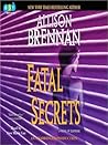 Fatal Secrets by Allison Brennan