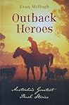 Outback Heroes by Evan McHugh