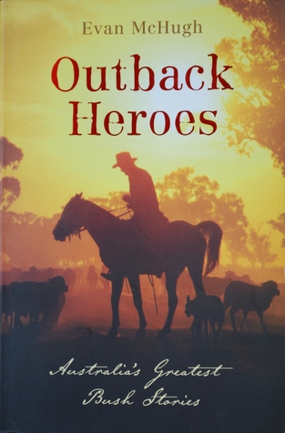 Outback Heroes: Australia's Greatest Bush Stories