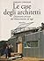 Le case degli architetti. Dizionario privato dal Rinascimento ad oggi