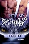Not My Wolf by Eden Cole