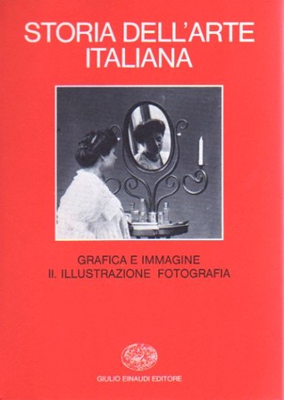Storia dell'arte italiana 9. Parte terza (Situazioni momenti indagini) Vol. II: Grafica e immagine. Tomo II: Illustrazione e fotografia