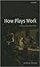 How Plays Work: Reading and Performance: Reading and Performance