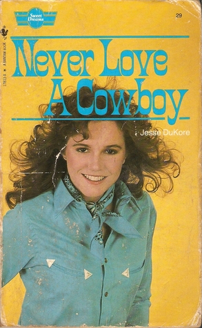 Never Love a Cowboy (Sweet Dreams, #29)