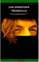 Una sparatoria tranquilla: Per una storia orale del '77 (Paperback)