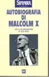 Autobiografia di Malcolm X by Malcolm X Autobiografia di Malcolm X by Malcolm X