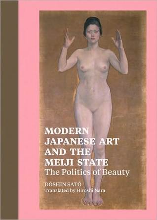 Modern Japanese Art and the Meiji State: The Politics of Beauty (Hardcover)