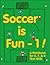 Soccer Is Fun