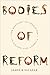 Bodies of Reform: The Rhetoric of Character in Gilded Age America (America and the Long 19th Century Book 14)