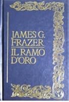 Il ramo d'oro: Studio sulla magia e la religione, Vol 1