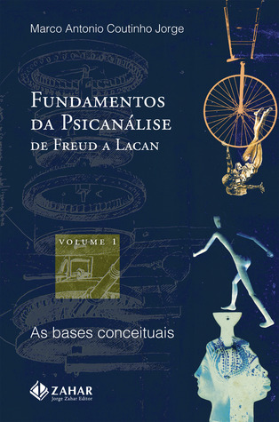 Fundamentos da psicanálise de Freud a Lacan (Vol 1)