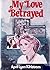 My Love Betrayed