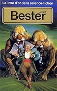 Le livre d'or de la science-fiction: Alfred Bester