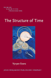 The Structure of Time: Language, Meaning and Temporal Cognition (Human Cognitive Processing)