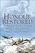 Honour Restored: The Battle of Britain, Dowding And the Fight for Freedom