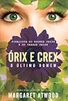 Órix e Crex by Margaret Atwood Órix e Crex by Margaret Atwood