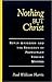 Nothing but Christ: Rufus A...
