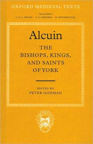The Bishops, Kings, and Saints of York (Oxford Medieval Texts)