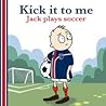 Kick It To Me: Ja...