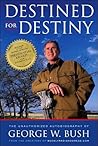 Destined for Destiny: The Unauthorized Autobiography of George W. Bush Destined for Destiny: The Unauthorized Autobiography of George W. Bush