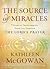 The Source of Miracles: Seven Steps to Transforming Your Life Through the Lord's Prayer