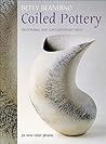 Coiled Pottery: Traditional and Contemporary Ways Coiled Pottery: Traditional and Contemporary Ways