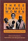 Three Swahili Women: Life Histories from Mombasa, Kenya