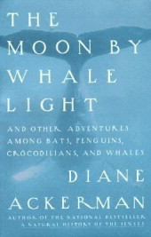 The Moon by Whale Light and Other Adventures Among Bats, Penguins, Crocodilians and Whales (Hardcover)