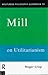 Mill on Utilitarianism (Rou...