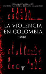 La Violencia en Colombia (Tomo I)