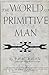 The World of Primitive Man